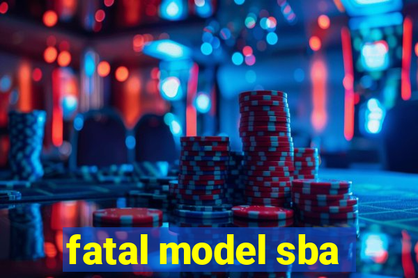 fatal model sba